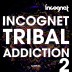 Incognet Tribal Addiction Vol.2