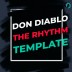 TEMPLATE #6 [FREE]. HOW TO MAKE DON DIABLO - RHYTHM