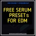INCOGNET FREE SERUM PRESETS [EDM, BASS HOUSE]. 